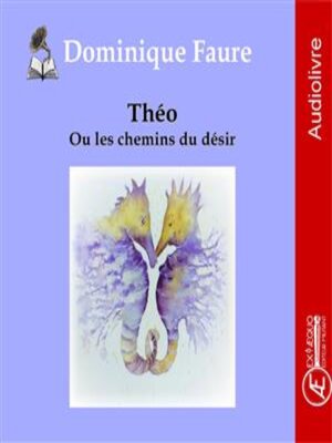 cover image of Théo ou les chemins du désir
